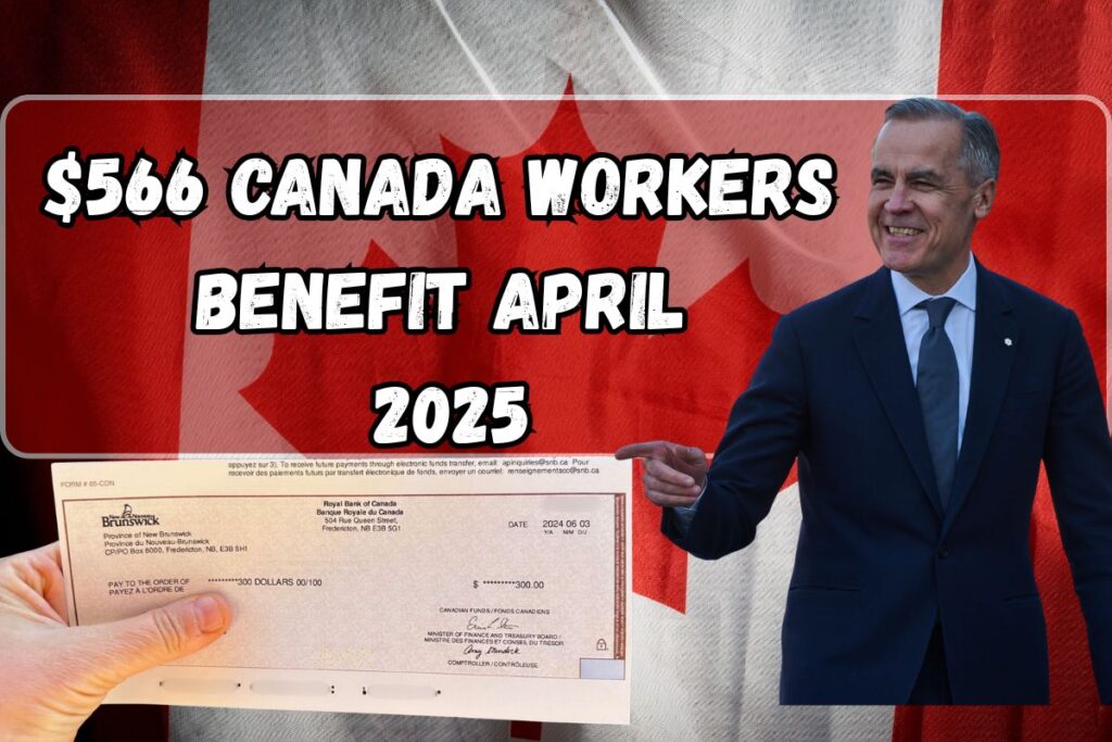 $566 Canada Workers Benefit April 2025