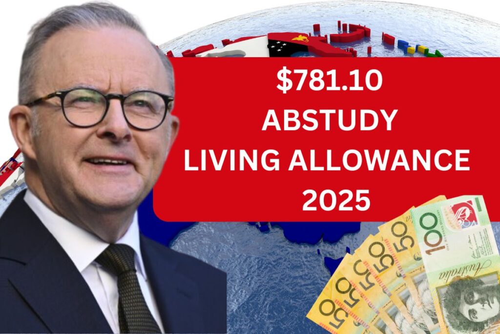 $781.10 _ABSTUDY Living Allowance Rates April 2025