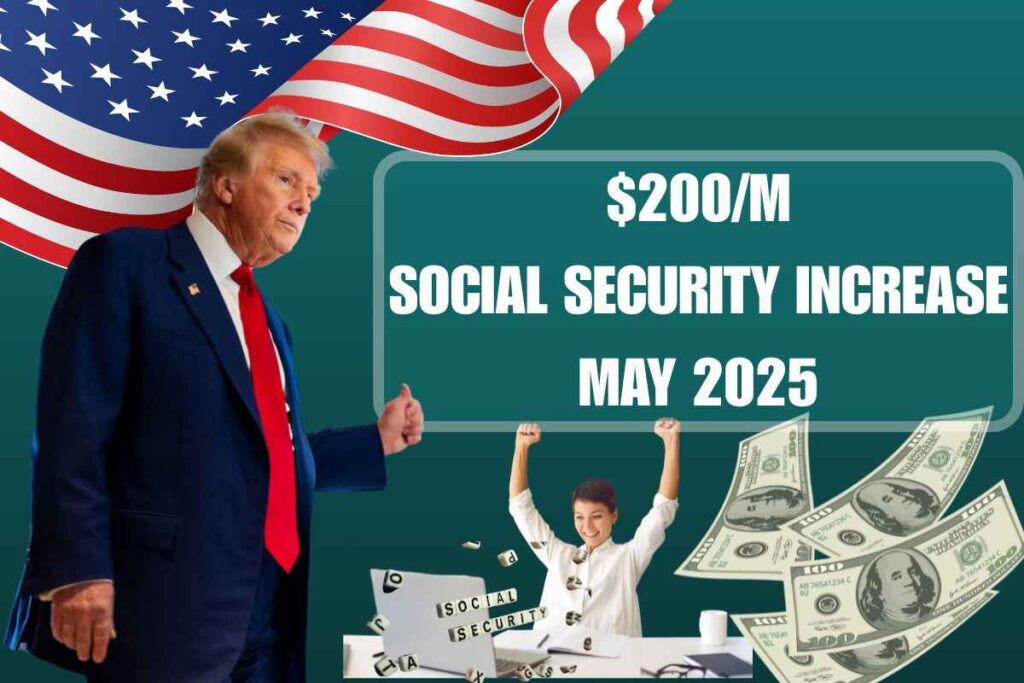 $200Month Social Security Increase May 2025